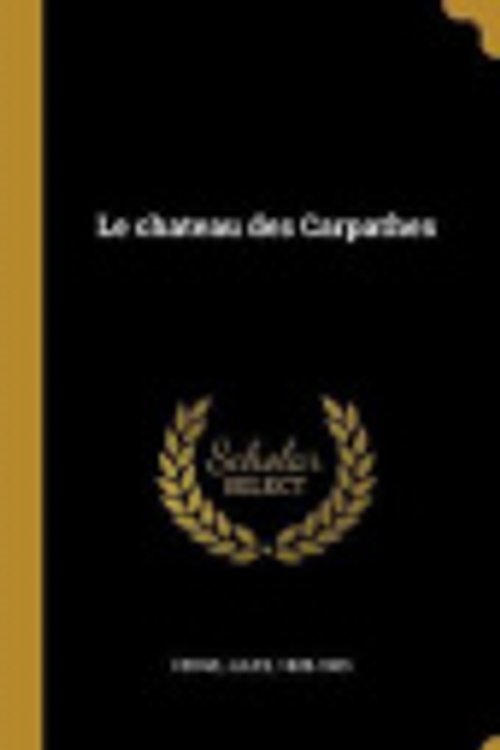 Cover Art for 9780353705180, Le chateau des Carpathes by Jules Verne