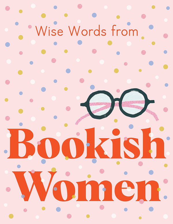 Cover Art for 9781460760628, Wise Words from Bookish Women by Harper By Design