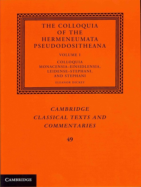 Cover Art for 9781107020108, Ps.-dositheus: The Colloquia: Volume 1, Colloquia Monacensia-einsidlensia, Leidense-stephani, and Stephani from the Hermeneumata Pseudodositheana (Cambridge Classical Texts and Commentaries) by Eleanor Dickey