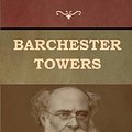 Cover Art for 9781618955807, Barchester Towers by Anthony Trollope