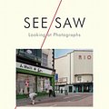 Cover Art for 9781644450444, See/Saw: Looking at Photographs by Geoff Dyer