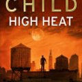 Cover Art for 9781448171170, High Heat: (A Jack Reacher Novella) by Lee Child