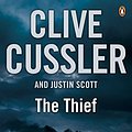 Cover Art for 9781405911740, The Thief by Clive Cussler, Justin Scott