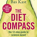 Cover Art for 9781925849844, The Diet Compass: The 12-step guide to science-based nutrition for a healthier and longer life by Bas Kast