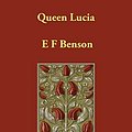 Cover Art for 9781846376931, Queen Lucia by E F. Benson