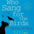 Cover Art for 9780747253921, The Cat Who Sang for the Birds (The Cat Who Mysteries, Book 20): An enchanting feline whodunit for cat lovers everywhere by Lilian Jackson Braun