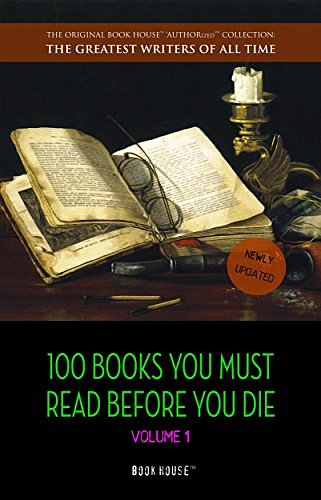 Cover Art for B06XCQLM53, 100 Books You Must Read Before You Die - volume 1 [newly updated] [The Great Gatsby, Jane Eyre, Wuthering Heights, The Count of Monte Cristo, Les Misérables, ... (The Greatest Writers of All Time) by Lewis Carroll, Victor Hugo, George Eliot, F. Scott Fitgerald, Fyodor Dostoyevsky, Theodore Dreiser, Charlotte Brontë, Homer, Emily Brontë, Radclyffe Hall, Charles Dickens, Jane Austen, Alexandre Dumas, Miguel De Cervantes, Arthur Conan Doyle