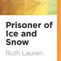 Cover Art for 9781543626353, Prisoner of Ice and Snow by Ruth Lauren