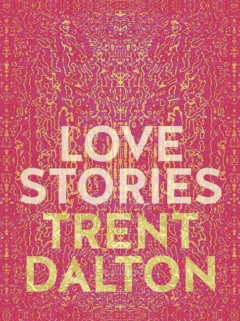 Cover Art for 9781460714034, Love Stories by Trent Dalton