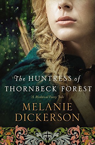 Cover Art for B00PCU5PG2, The Huntress of Thornbeck Forest by Melanie Dickerson