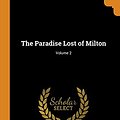 Cover Art for 9780343696986, The Paradise Lost of Milton; Volume 2 by John Milton, John Martin