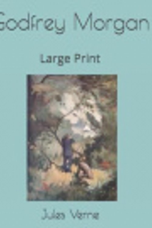 Cover Art for 9781077863330, Godfrey Morgan: Large Print by Jules Verne