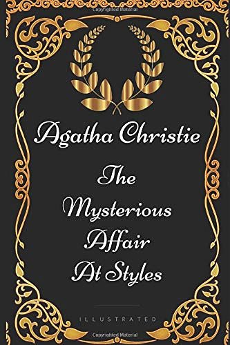 Cover Art for 9781521890998, The Mysterious Affair At Styles: By Agatha Christie - Illustrated by Agatha Christie