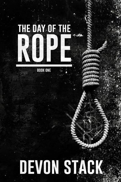 Cover Art for 9781727381276, The Day of the Rope: Volume 1 (The Days of the Rope) by Devon Stack