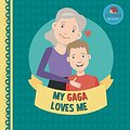 Cover Art for 9781795335560, My Gaga Loves Me: A Picture Book for Young Children and Grandparents; Boy Version (Personalized Grandparent Books for Boys) by Little Hedgehog Books