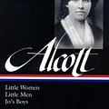 Cover Art for 9781598533842, Louisa May Alcott: Little Women, Little Men, Jo’s Boys (LOA #156) by Louisa May Alcott