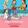 Cover Art for 9780545813860, The Baby-Sitters Club Graphix #1Kristy's Great Idea (Full Color Edition) by Ann M. Martin