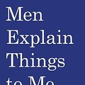 Cover Art for 9781608464661, Men Explain Things to Me by Rebecca Solnit