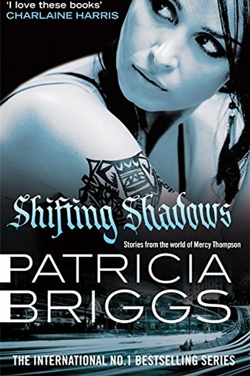 Cover Art for 9780356505275, Shifting Shadows: Stories From the World of Mercy Thompson by Patricia Briggs