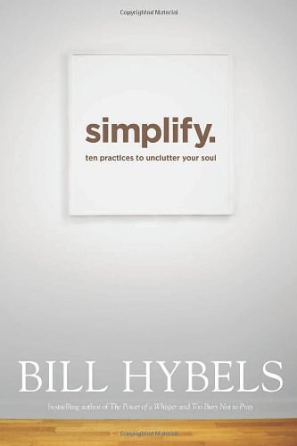 Cover Art for 9781414391229, Simplify: Ten Practices to Unclutter Your Soul by Bill Hybels