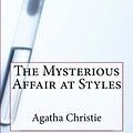 Cover Art for 9781541257573, The Mysterious Affair at Styles by Agatha Christie