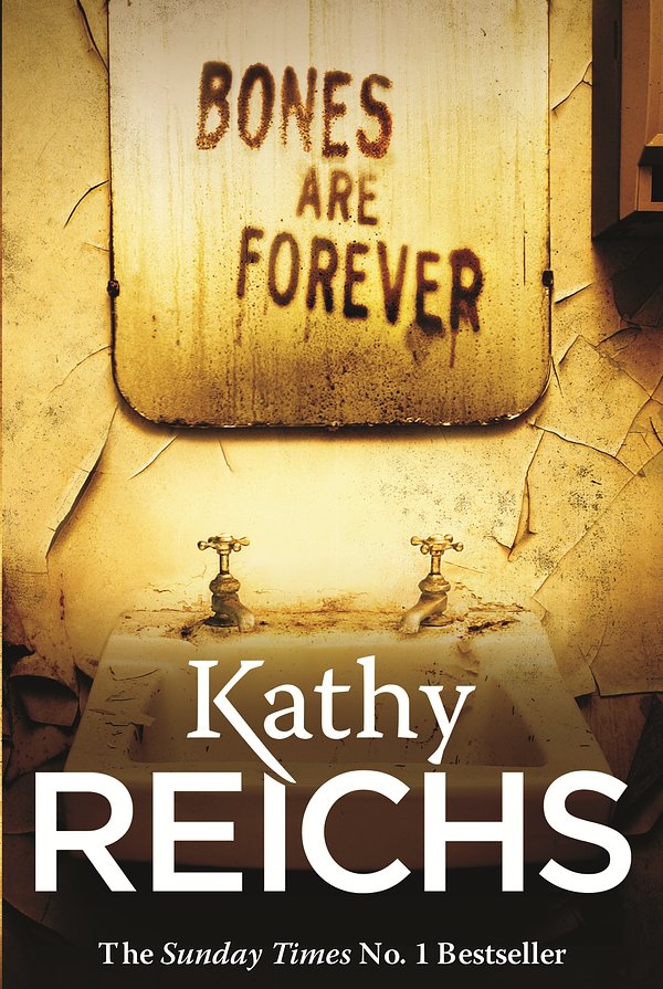 Cover Art for 9780099558033, Bones Are Forever by Kathy Reichs