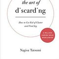 Cover Art for 9780316558921, The Art of Discarding: How to Get Rid of Clutter and Find Joy by Nagisa Tatsumi