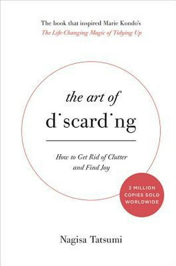 Cover Art for 9780316558921, The Art of Discarding: How to Get Rid of Clutter and Find Joy by Nagisa Tatsumi