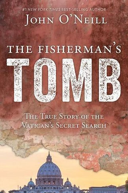 Cover Art for 9781681921402, The Fisherman's TombThe True Story of the Vatican's Secret Search by O'Neill, John