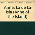 Cover Art for 9780613068789, Anne, La de La Isla (Anne of the Island) (Spanish Edition) by L. M. Montgomery