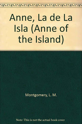 Cover Art for 9780613068789, Anne, La de La Isla (Anne of the Island) (Spanish Edition) by L. M. Montgomery