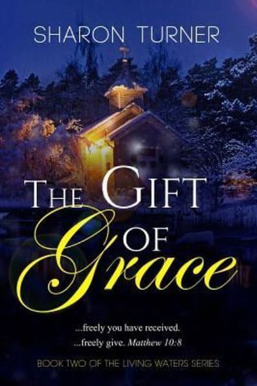 Cover Art for 9781514861356, The Gift of Grace: Matthew 10:8  ...freely you have received; freely give.: Volume 2 (Living Waters) by Sharon Turner
