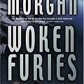 Cover Art for B00SLRRE1C, Woken Furies (GOLLANCZ S.F.): Written by Richard Morgan, 2005 Edition, (1st Edition) Publisher: Gollancz [Hardcover] by Richard Morgan