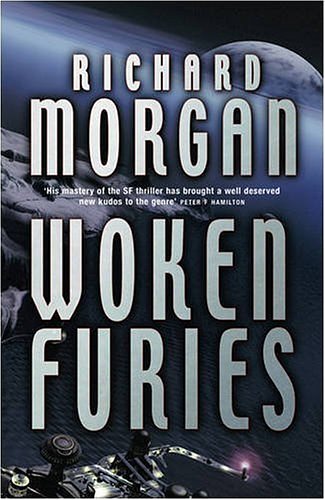 Cover Art for B00SLRRE1C, Woken Furies (GOLLANCZ S.F.): Written by Richard Morgan, 2005 Edition, (1st Edition) Publisher: Gollancz [Hardcover] by Richard Morgan