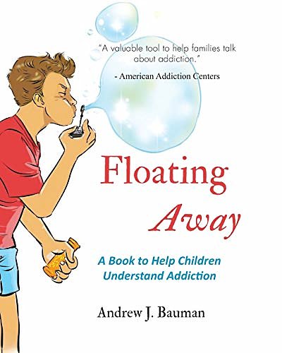 Cover Art for 9781072544722, Floating Away: A Book to Help Children Understand Addiction by Andrew J. Bauman