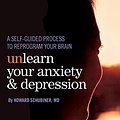 Cover Art for 9780984336753, Unlearn Your Anxiety and Depression by MD Howard Schubiner