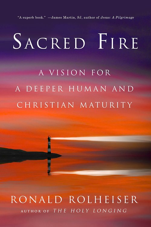 Cover Art for 9780804139441, Sacred FireA Vision For A Deeper Human And Christian Maturity by Ronald Rolheiser