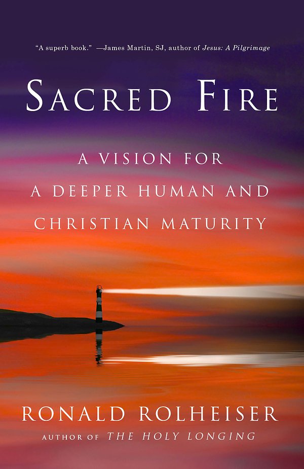 Cover Art for 9780804139441, Sacred FireA Vision For A Deeper Human And Christian Maturity by Ronald Rolheiser