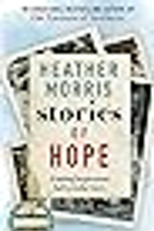 Cover Art for 9781786580894, Stories Of Hope by Heather Morris