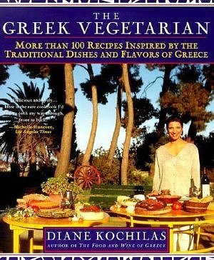 Cover Art for 9780312200763, The Greek Vegetarian: More Than 100 Recipes Inspired by the Traditional Dishes and Flavors of Greece by Diane Kochilas