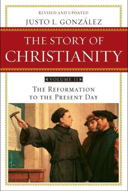 Cover Art for 9780061855894, The Story of Christianity: Volume 2 by Justo L. Gonzalez