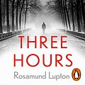 Cover Art for B07TFLY58D, Three Hours by Rosamund Lupton