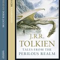 Cover Art for 9780007237333, Tales from the Perilous Realm by J. R. R. Tolkien