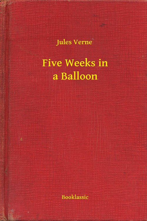 Cover Art for 9789635247967, Five Weeks in a Balloon by Jules Verne