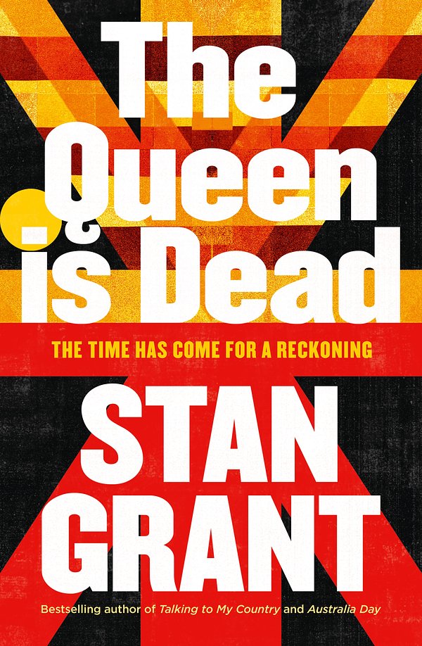 Cover Art for 9781460764022, The Queen Is Dead by Stan Grant