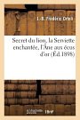 Cover Art for 9782011944009, Secret du lion, la Serviette enchantée, l'Âne aux écus d'or et Maître Bâton frappant by Ortoli, J -B Frédéric
