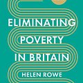 Cover Art for 9781803992471, Eliminating Poverty in Britain by HELEN ROWE