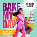 Cover Art for 9781922616012, Bake My Day by Katherine Sabbath