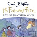 Cover Art for 9781444927559, Famous Five: Five Go To Mystery Moor: Book 13 by Enid Blyton