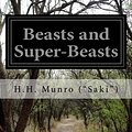 Cover Art for 9781514797976, Beasts and Super-Beasts by H.H. Munro ("Saki")